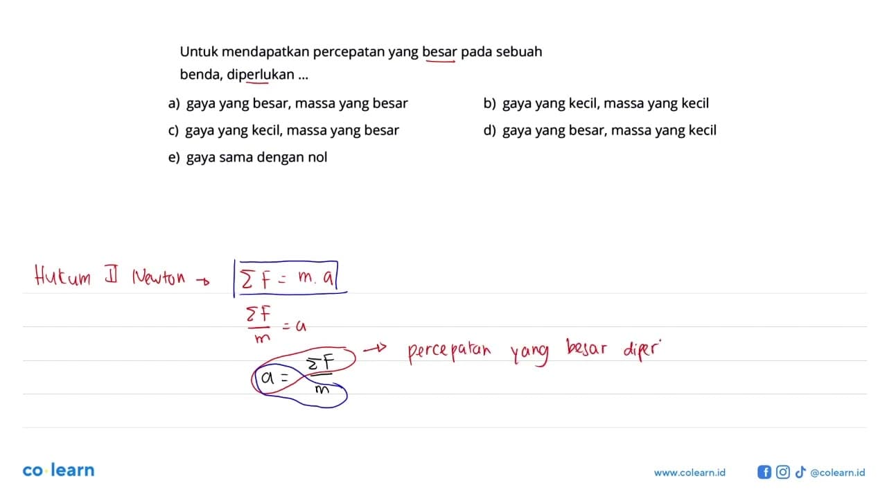 Untuk mendapatkan percepatan yang besar pada sebuah benda,