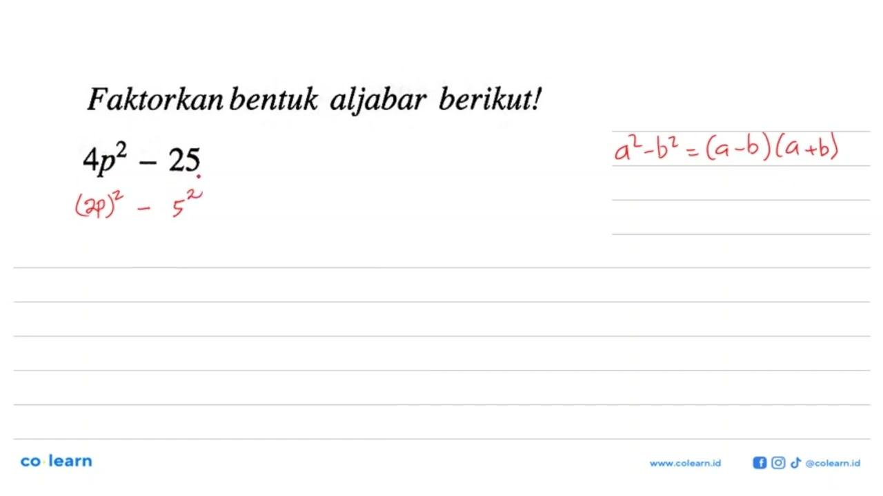 Faktorkan bentuk aljabar berikut! 4p^2 - 25