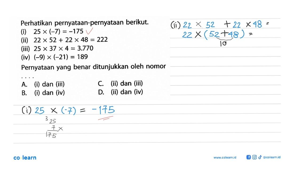 Perhatikan pernyataan-pernyataan berikut. (i) 25 x (-7) =