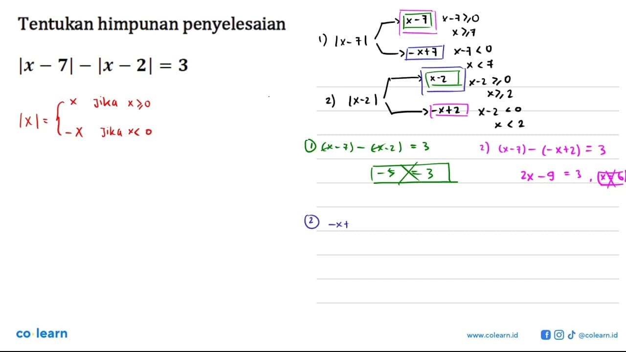 Tentukan himpunan penyelesaian |x-7|-|x-2|=3