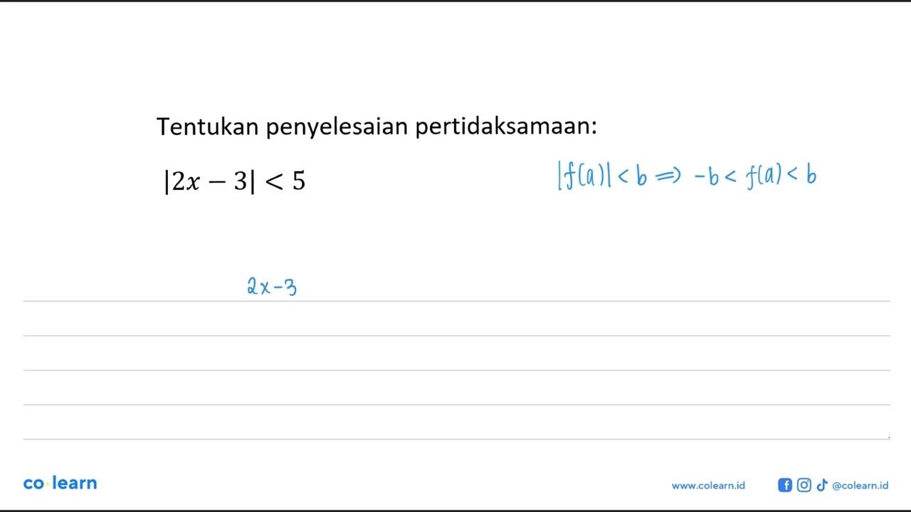 Tentukan penyelesaian pertidaksamaan: |2x-3|<5