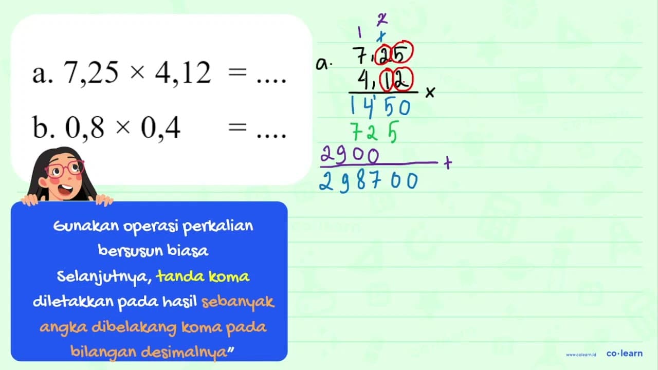 a. 7,25 x 4,12 = .... b. 0,8 x 0,4 = ....