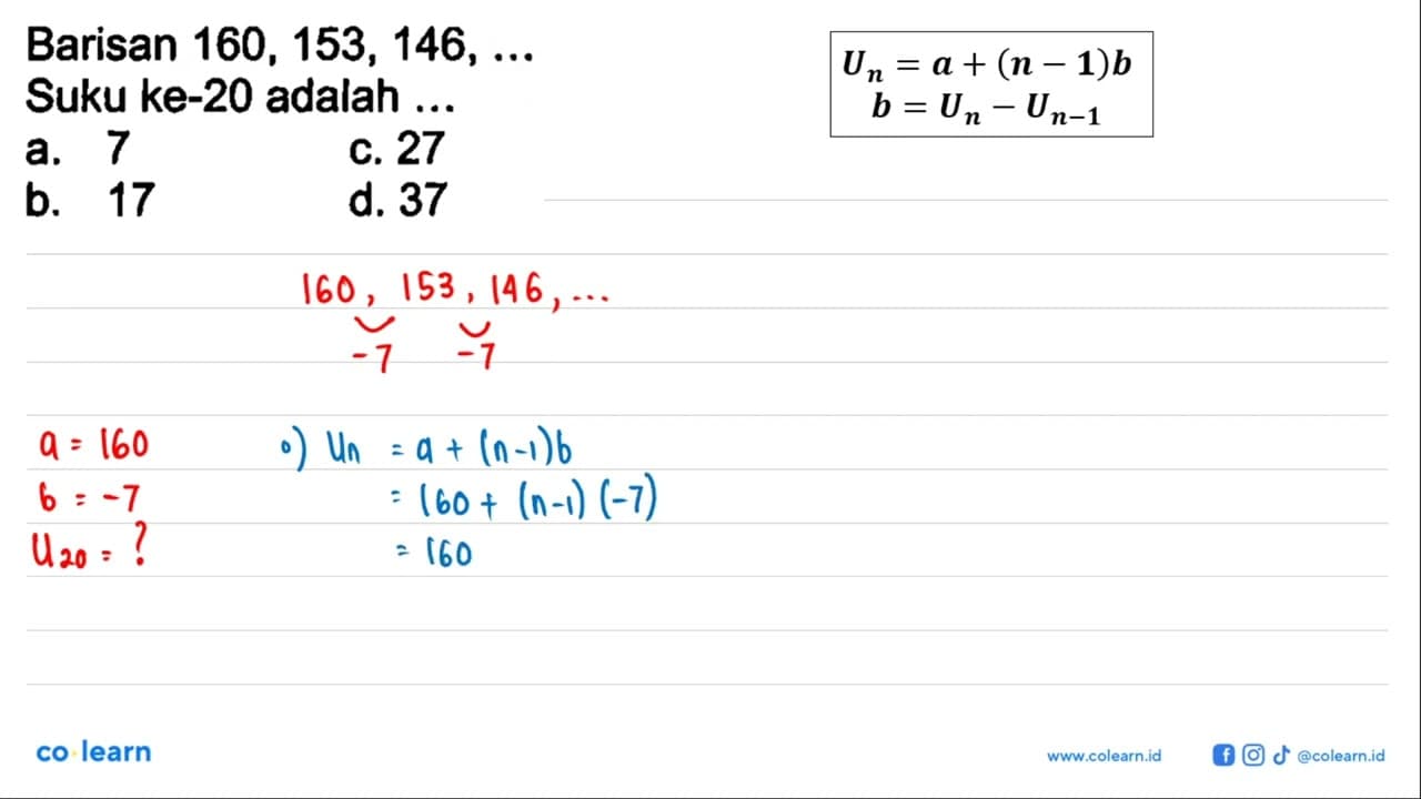 Barisan 160, 153, 146, ... Suku ke-20 adalah...