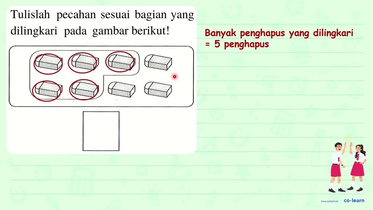 Tulislah pecahan sesuai bagian yang dilingkari pada gambar