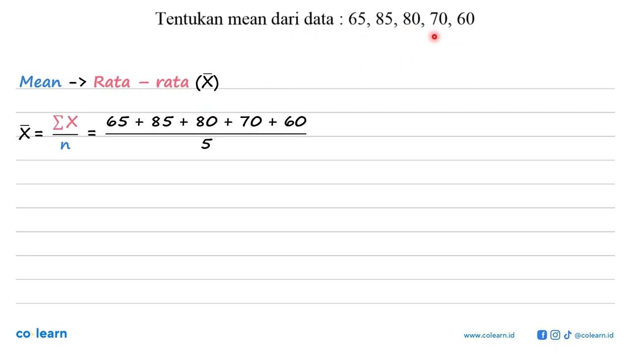 Tentukan mean dari data : 65, 85, 80, 70, 60