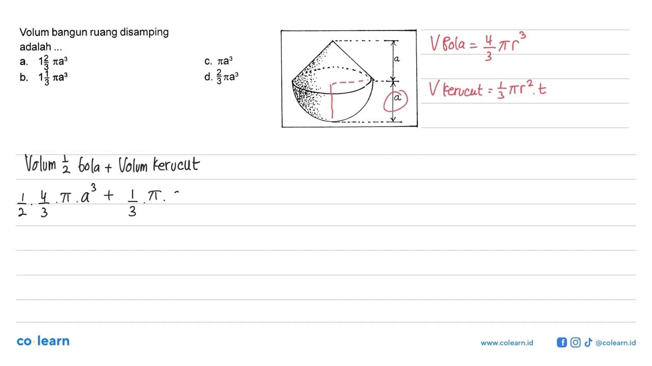 Volum bangun ruang disamping adalah ...a a a. 1 2/3 pi a^3