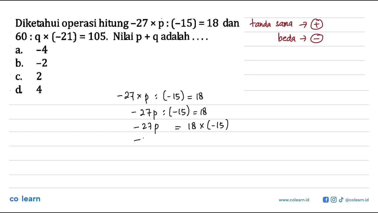 Diketahui operasi hitung -27 x p : (-15) = 18 dan 60 : q x