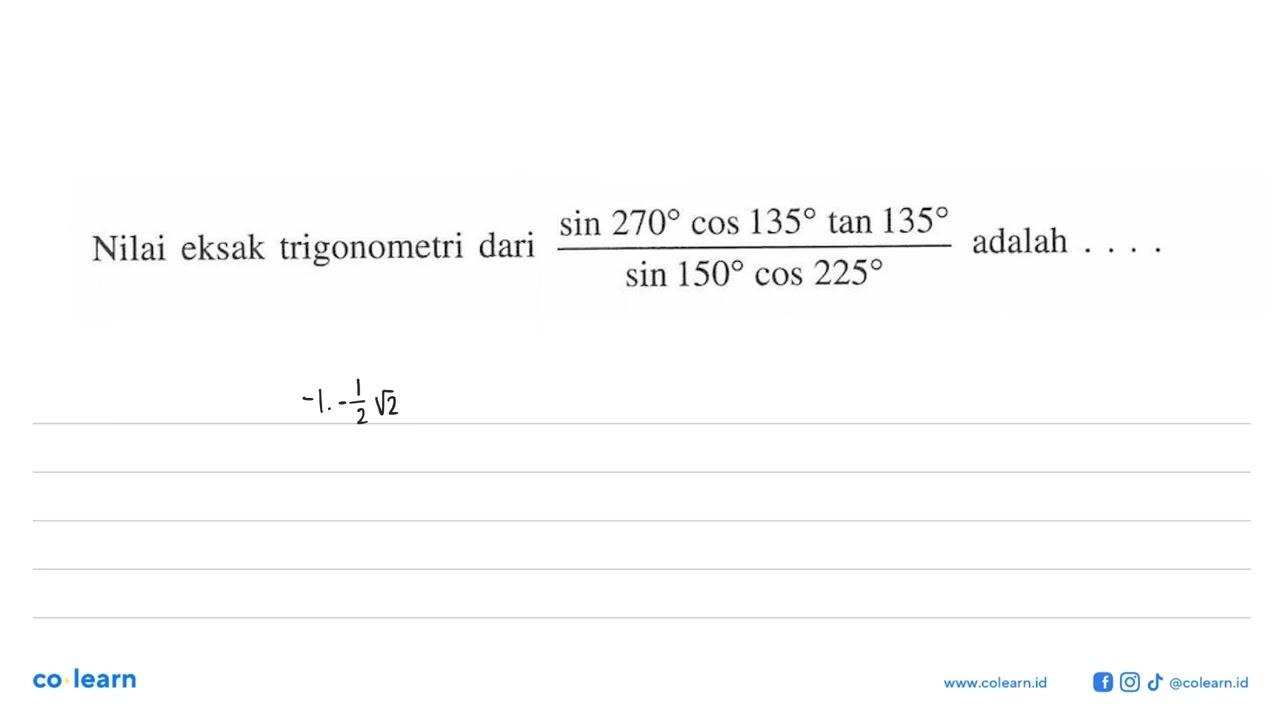 Nilai eksak trigonometri dari (sin 270 cos 135 tan