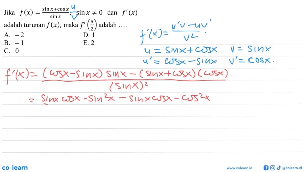 Jika f(x)=(sinx+cosx)/(sinx), sinx=/=0 dan f'(x) adalah