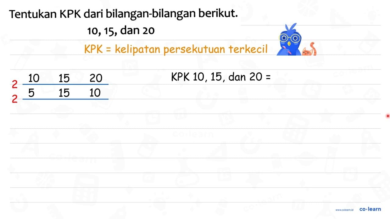 Tentukan KPK dari bilangan-bilangan berikut. 10,15 {, dan )