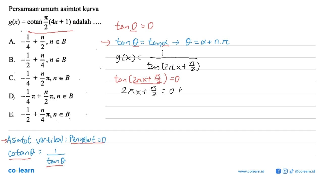 Persamaan umum asimtot kurva g(x)=cotan pi/2 (4x+1) adalah