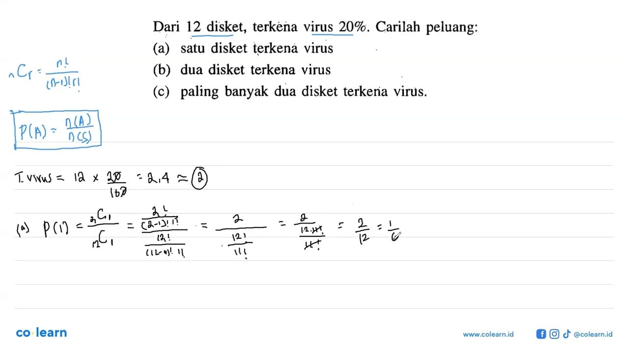 Dari 12 disket, terkena virus 20 % . Carilah peluang: (a)