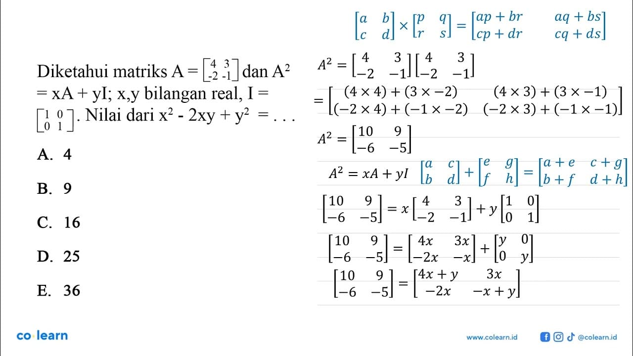 Diketahui matriks A=[4 3 -2 -1] dan A^2=xA+yI;x,y bilangan