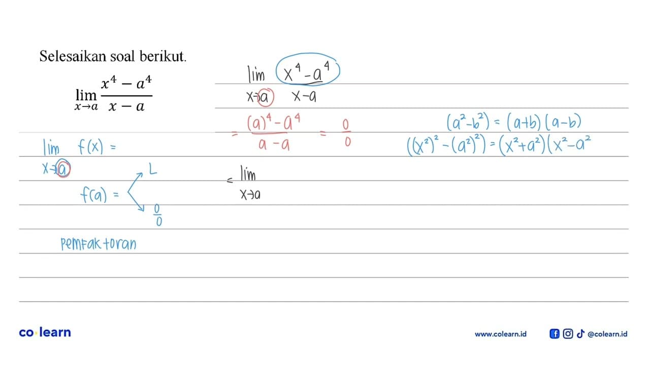 Selesaikan soal berikut.lim x-> a (x^4-a^4)/(x-a)