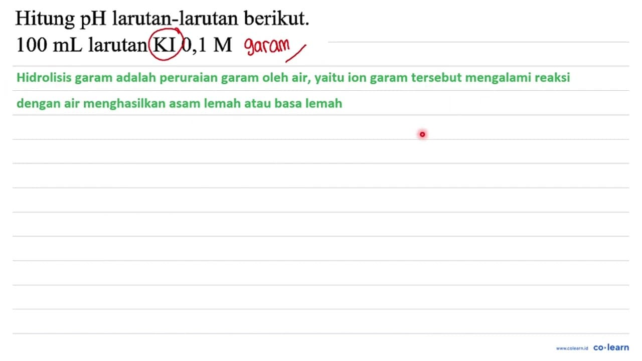 Hitung pH larutan-larutan berikut. 100 mL larutan KI 0,1 M