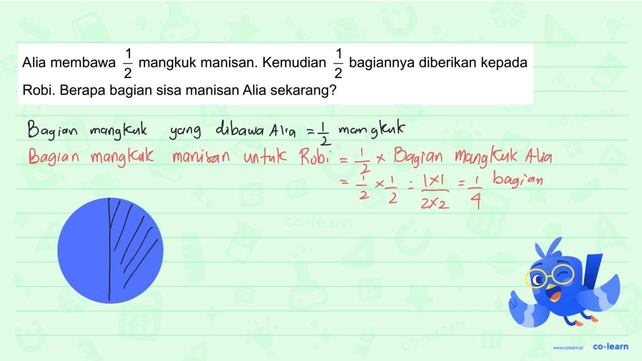 Alia membawa 1/2 mangkuk manisan. Kemudian 1/2 bagiannya