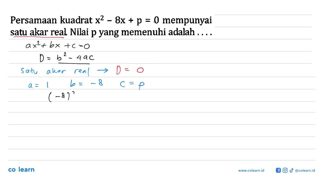 Persamaan kuadrat x^2 - 8x + p = 0 mempunyai satu akar