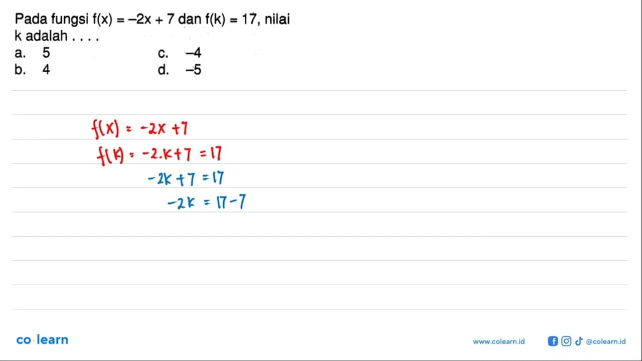 Pada fungsi f(x)=-2x+7 dan f(k)=17, nilai k adalah ....