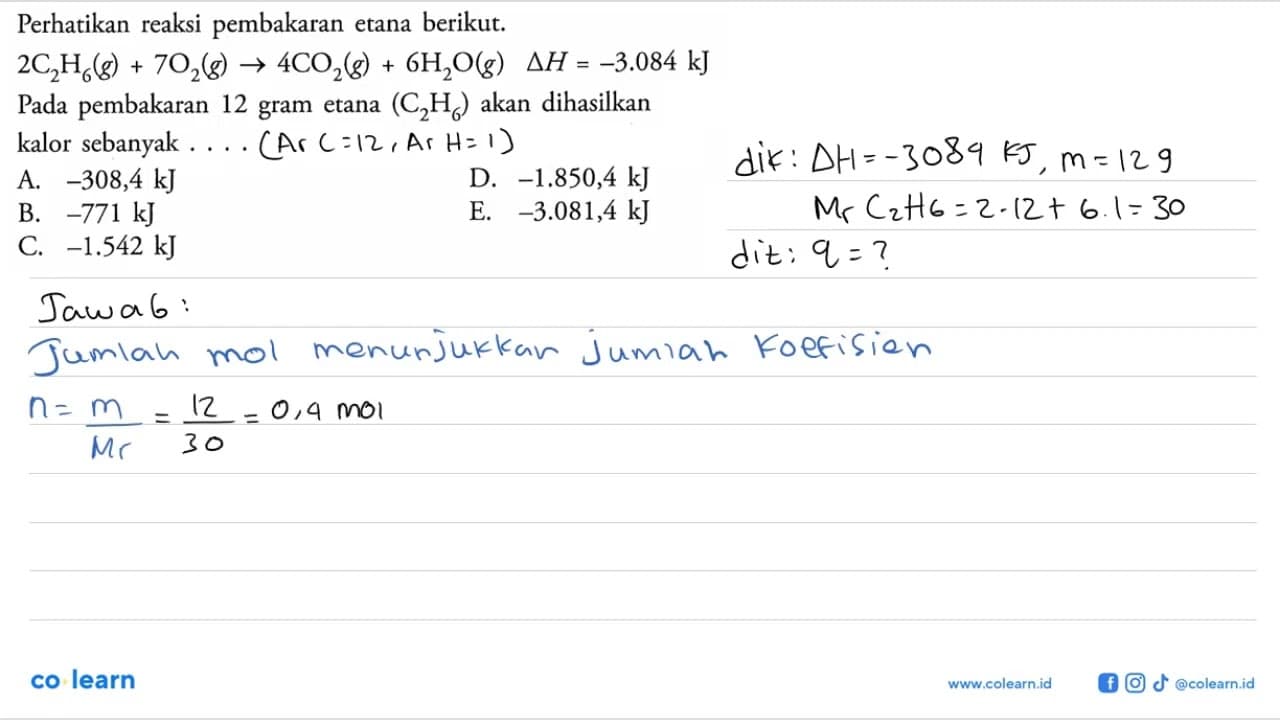 Perhatikan reaksi pembakaran etana berikut.2C2H6(g)+7O2(g)