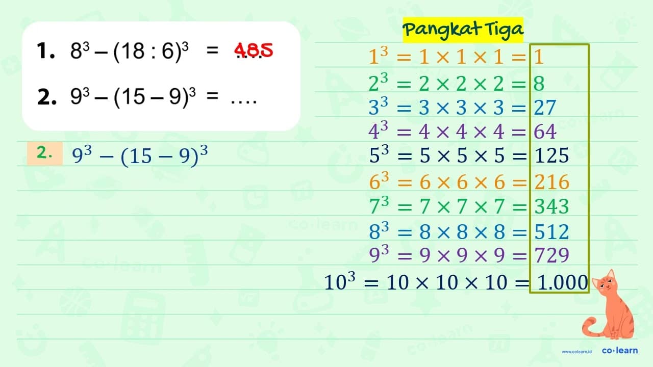 1. 8^3 - (18:6)^3 = 2. 9^3 - (15-9)^3 =