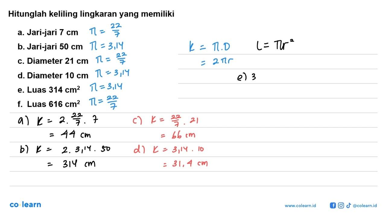 Hitunglah keliling lingkaran yang memilikia. Jari-jari 7 cm