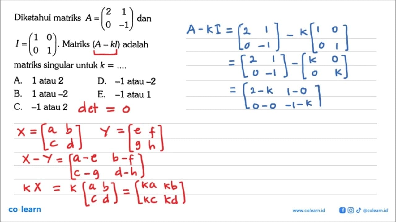 Diketahui matriks A=(2 1 0 -1) dan I=(1 0 0 1). Matriks