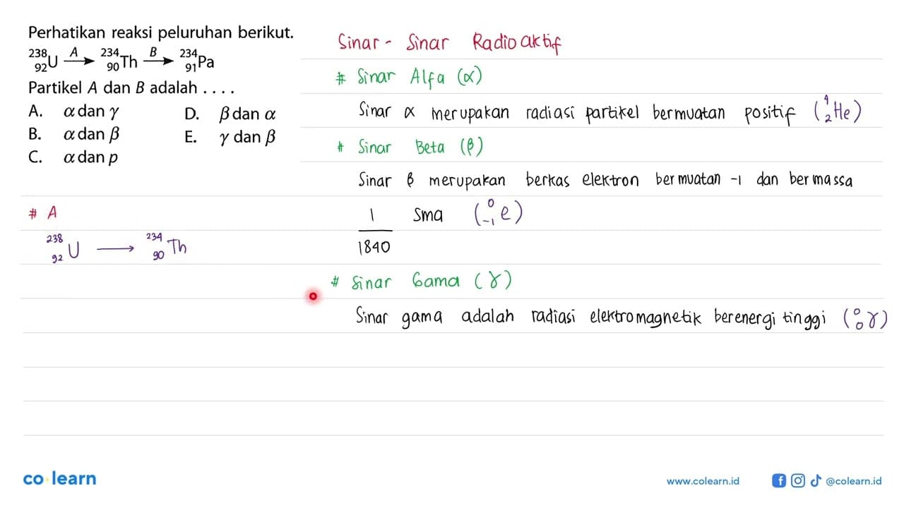 Perhatikan reaksi peluruhan berikut. 238 92 U A--->234 90