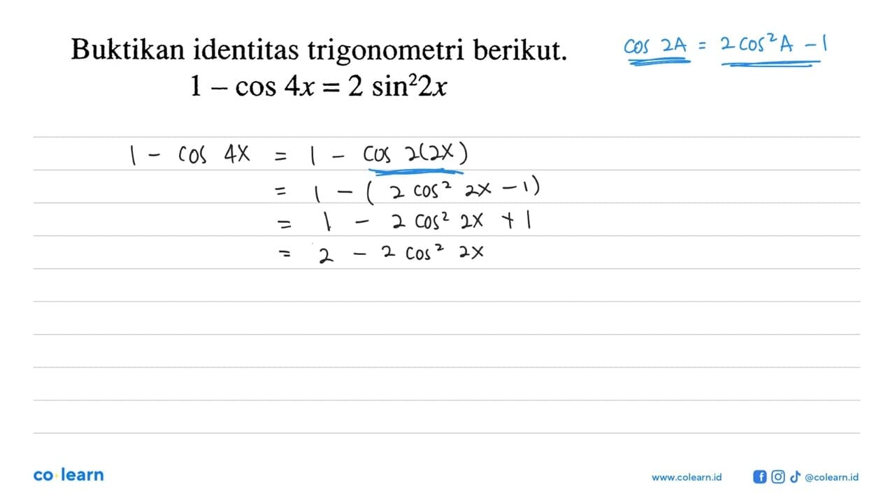 Buktikan identitas trigonometri berikut. 1-cos 4x=2 sin ^2