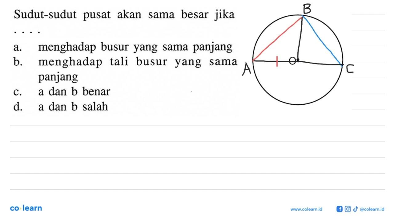 Sudut-sudut pusat akan sama besar jika .... a. menghadap