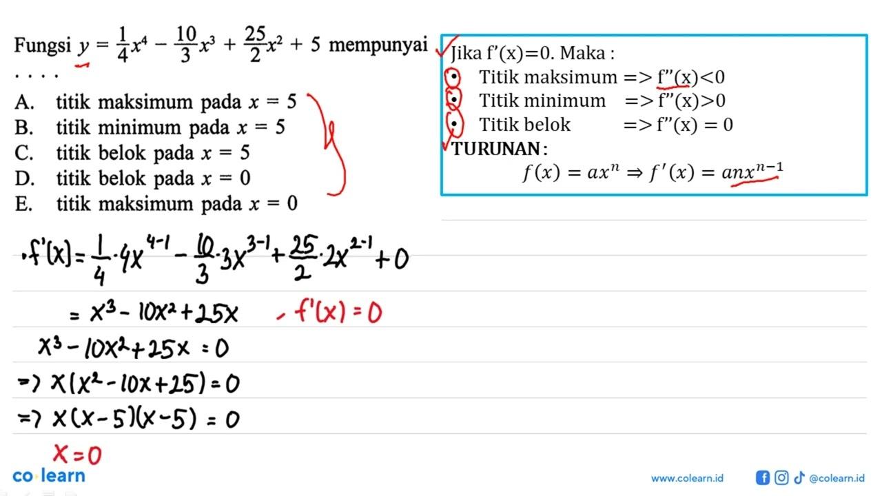 Fungsi y=1/4 x^4-10/3 x^3+25/2 x^2+5 mempunyai ....A. titik