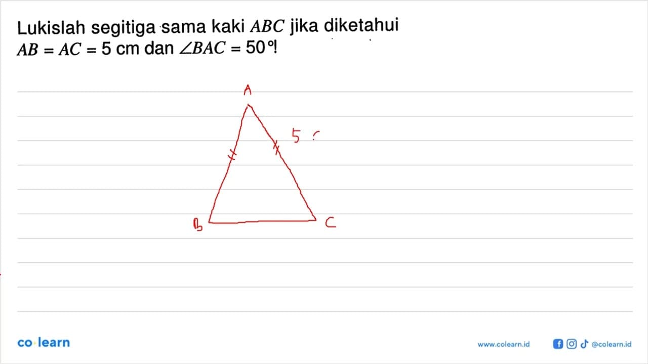 Lukislah segitiga sama kaki ABC jika diketahui A B=A C=5 cm