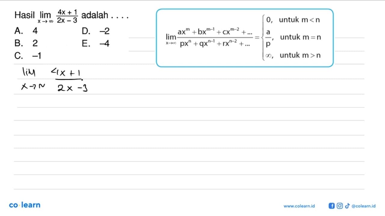 Hasil lim x -> tak hingga (4 x+1)/(2 x-3) adalah ...