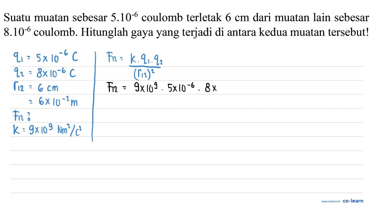 Suatu muatan sebesar 5.10^(-6) coulomb terletak 6 cm dari