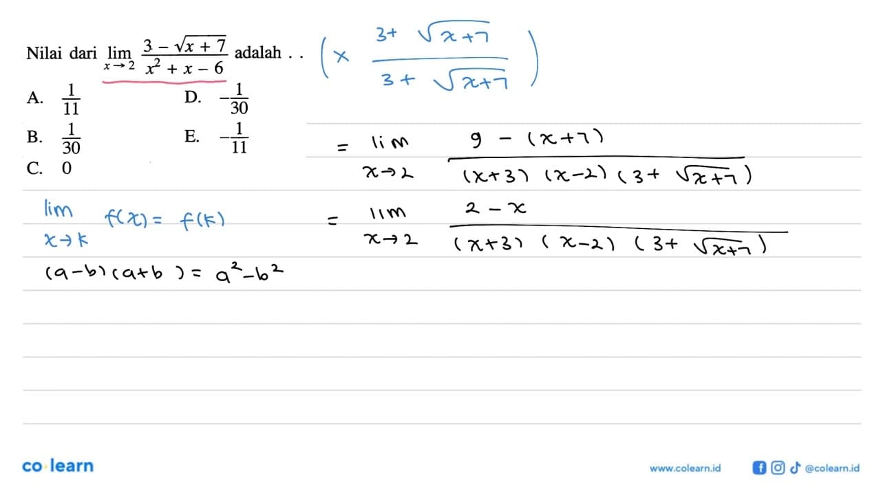 Nilai dari lim x->2 (3-akar(x+7))/(x^2+x-6) adalah ...