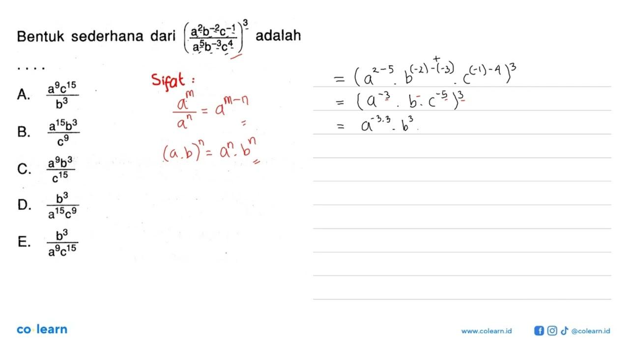 Bentuk sederhana dari ((a^2 b^-2 c^-1)/(a^5 b^-3 c^4))^3