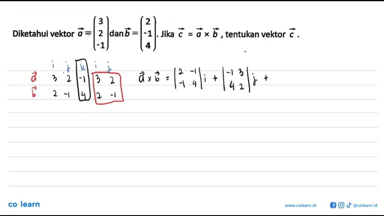 Diketahui vektor a=(3 2 -1) dan b=(2 -1 4). Jika vektor c=a