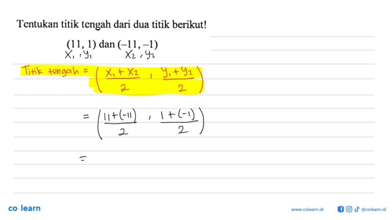 Tentukan titik tengah dari dua titik berikut! (11,1) dan