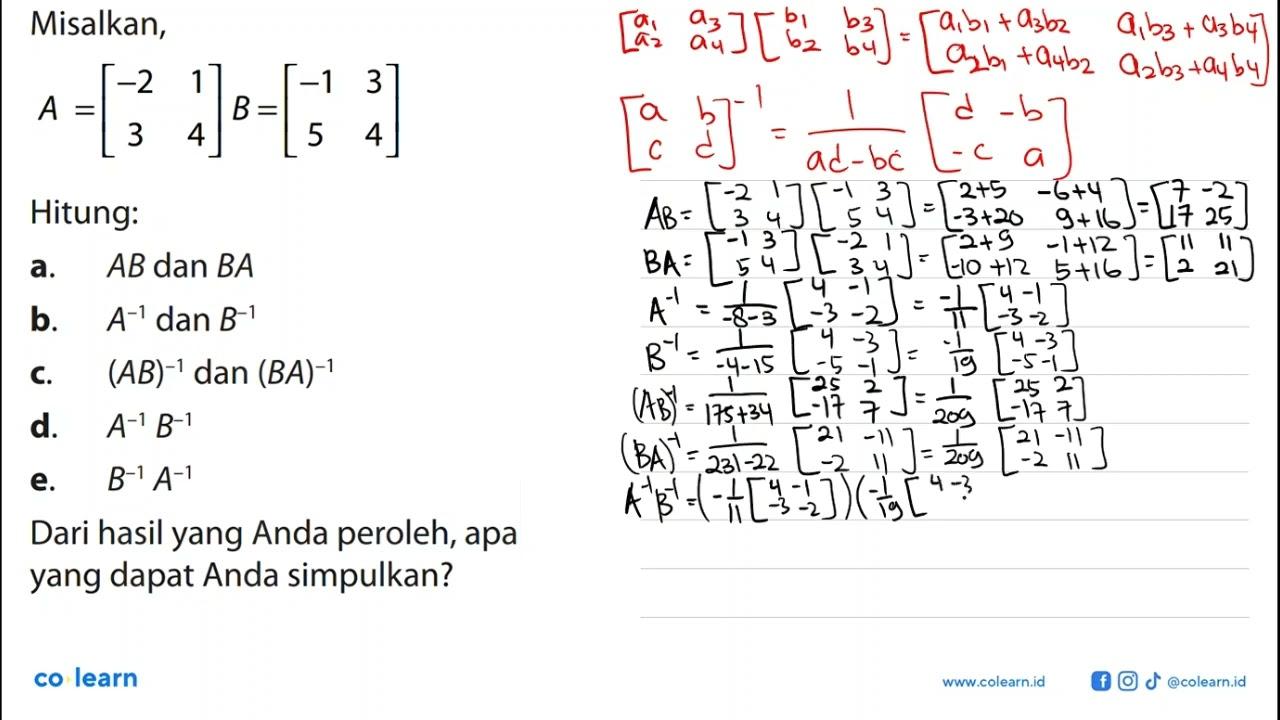 Misalkan, A=[-2 1 3 4] B=[-1 3 5 4] Hitung: a. AB dan BA b.