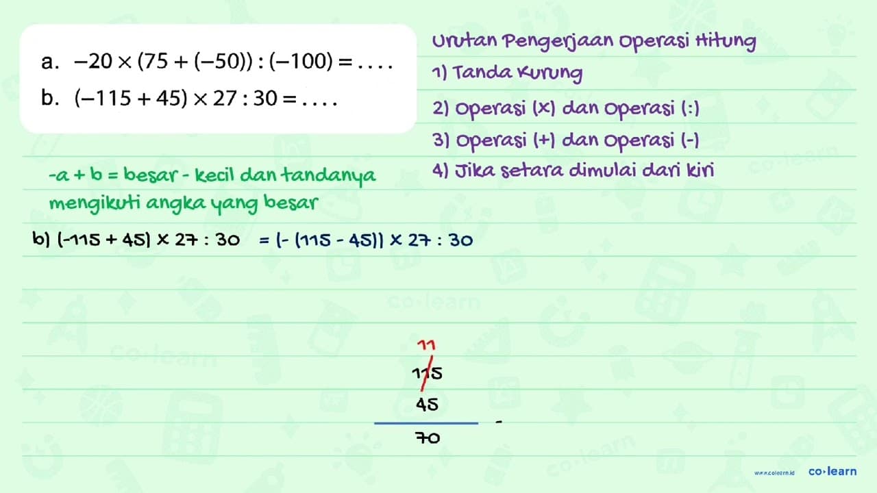 a. -20x(75+(-50)):(-100)= b. (-115+45)x27:30=