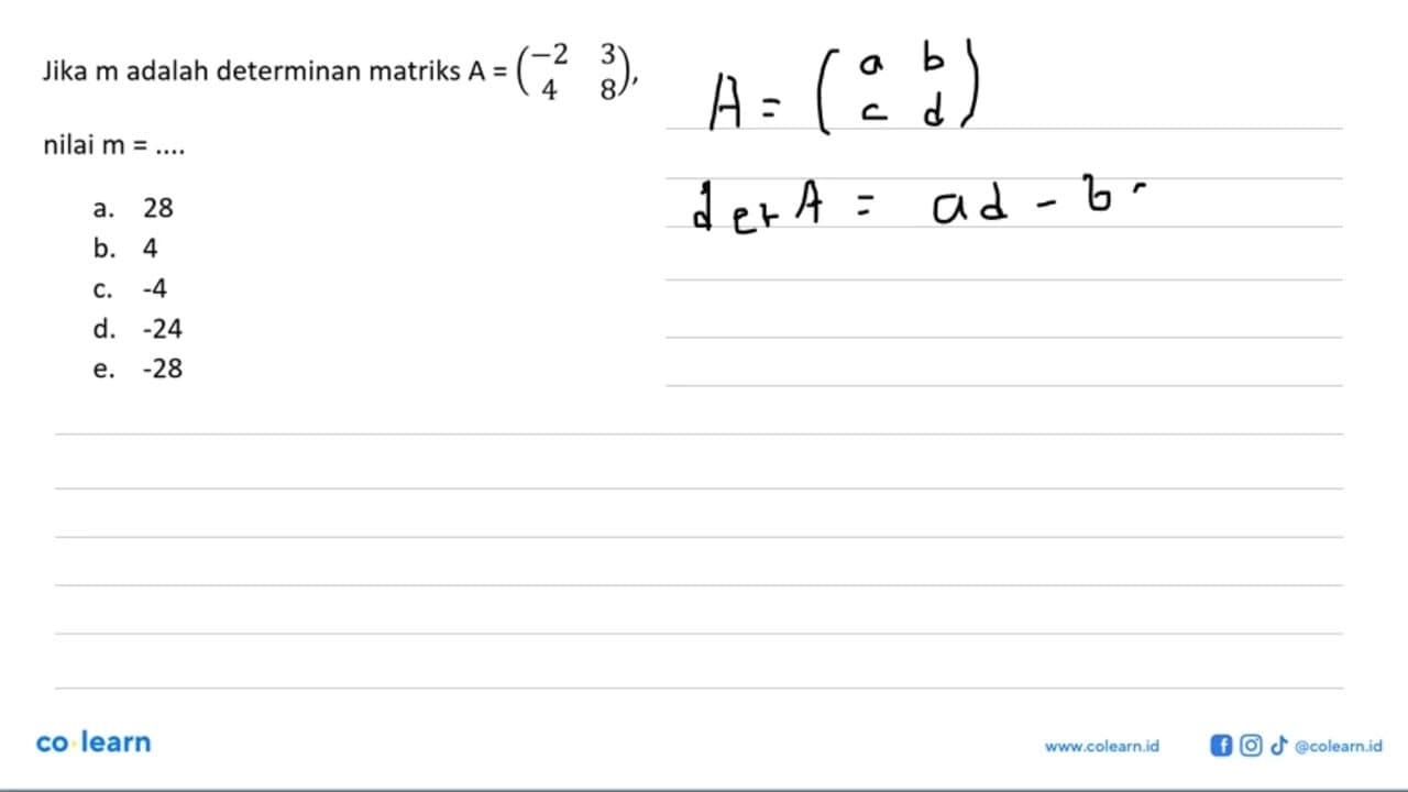 Jika m adalah determinan matriks A=(-2 3 4 8), nilai m=....