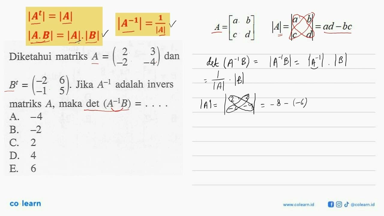 Diketahui matriks A=(2 3 -2 -4) dan B^t=(-2 6 -1 5) . Jika