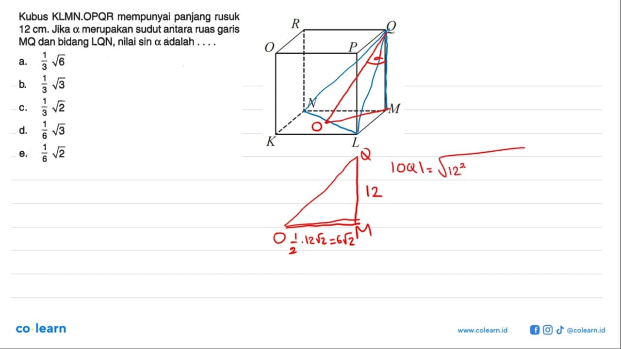 Kubus KLMN.OPQR mempunyai panjang rusuk 12 cm. Jika a