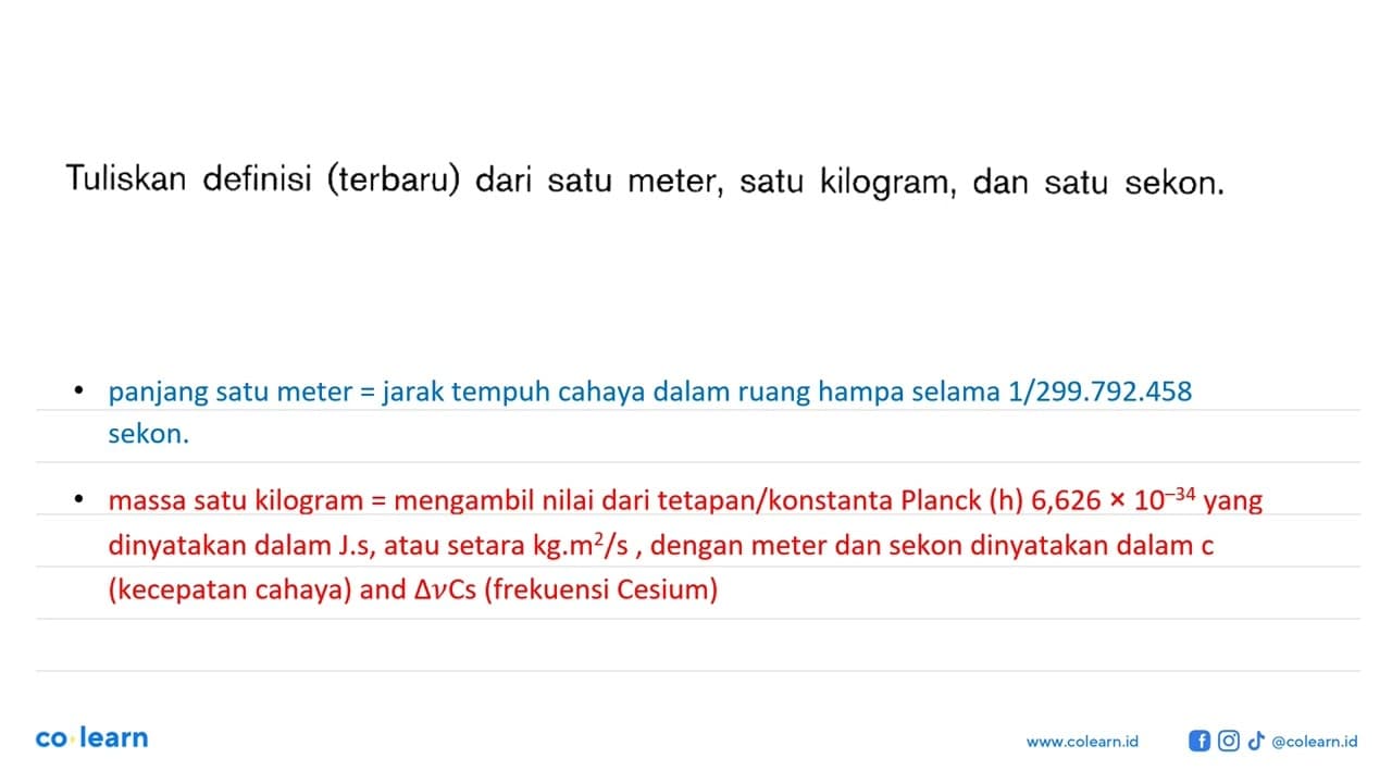 Tuliskan definisi (terbaru) dari satu meter, satu kilogram,