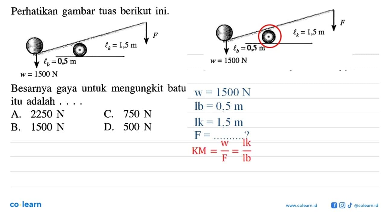 Perhatikan gambar tuas berikut ini. w = 1500 N lk = 1,5 m