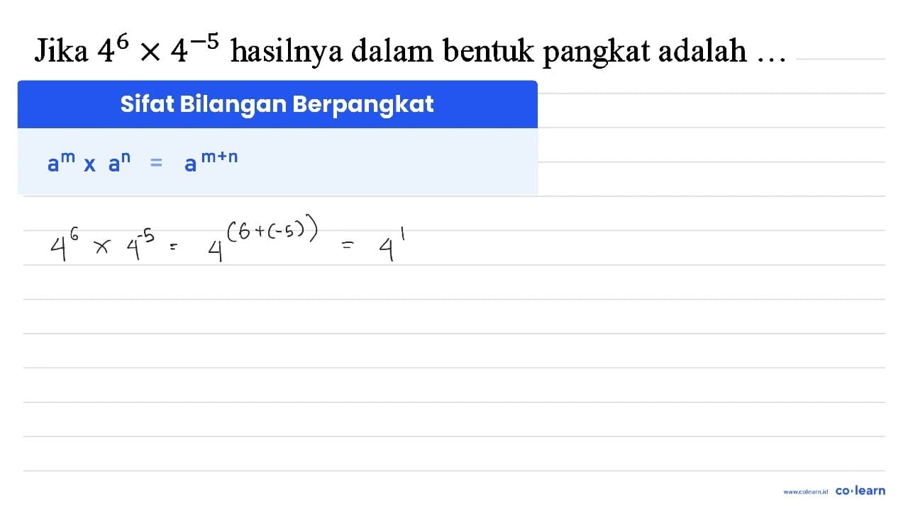 Jika 4^6 x 4^(-5) hasilnya dalam bentuk pangkat adalah ....