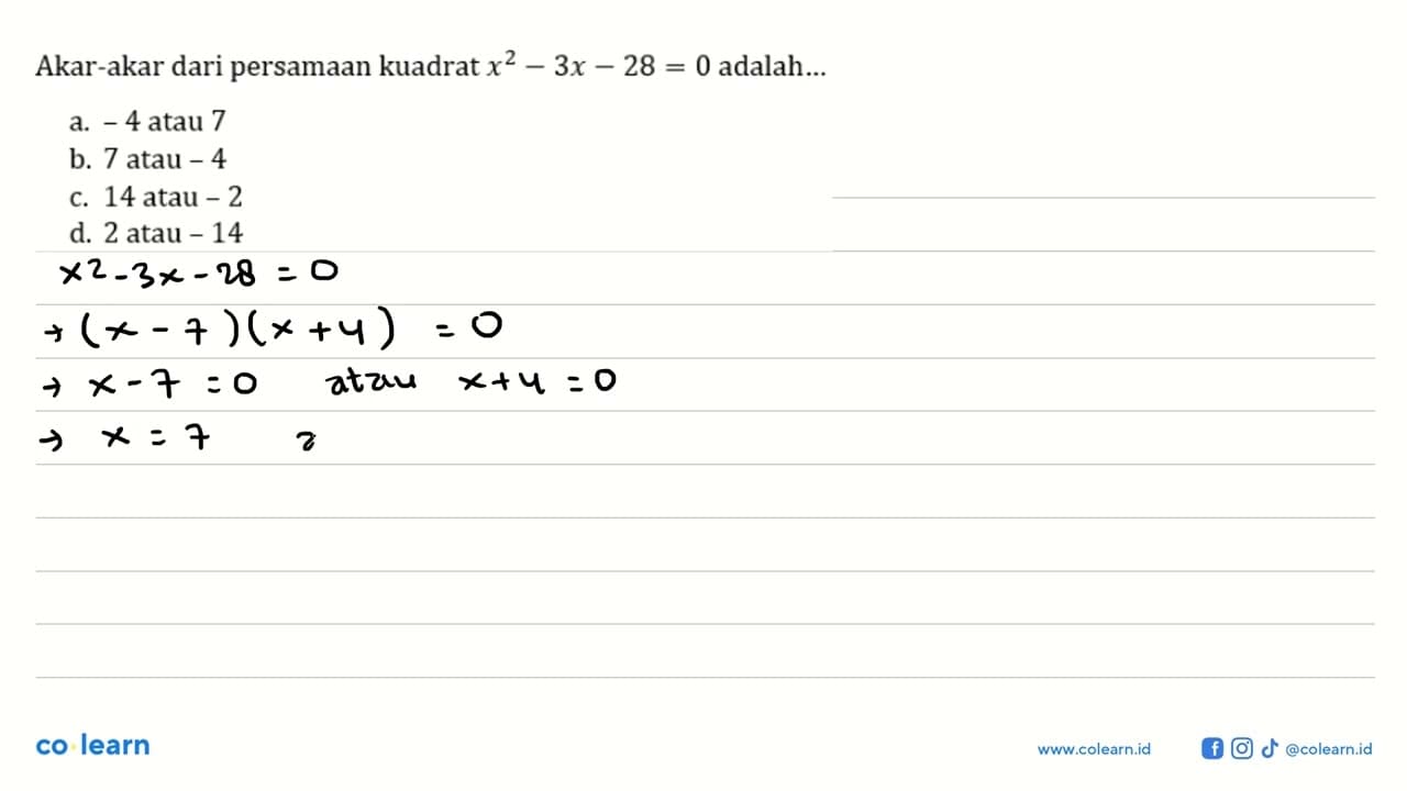 Akar-akar dari persamaan kuadrat x^2-3x-28=0 adalah...