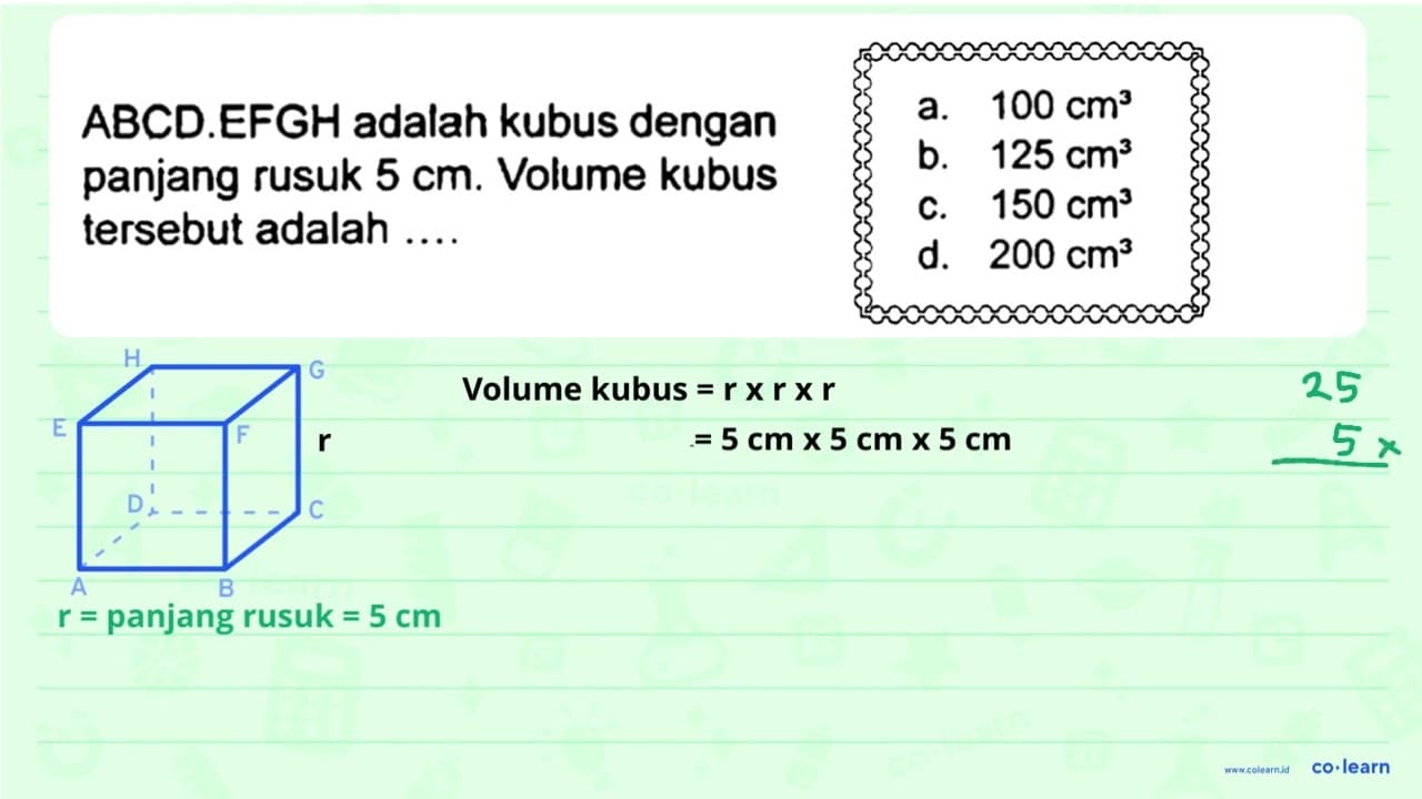 ABCD.EFGH adalah kubus dengan panjang rusuk 5 cm . Volume