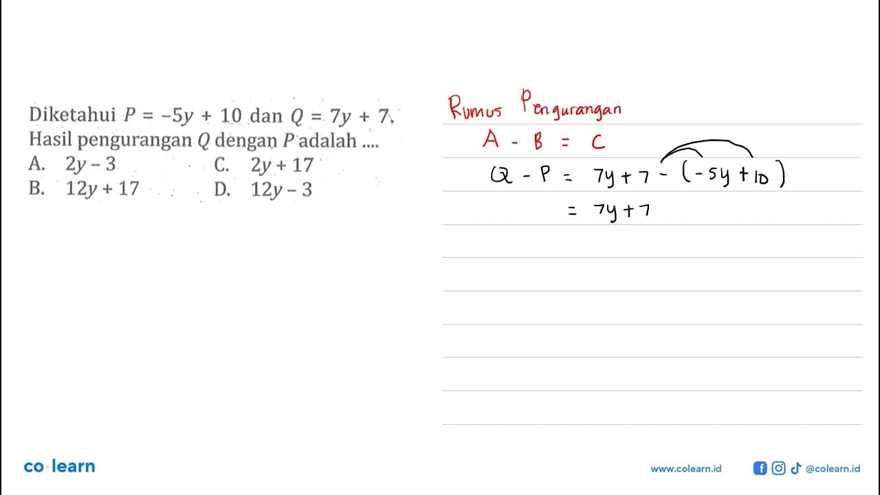 Diketahui P = -5y + 10 dan Q = 7y + 7, Hasil pengurangan Q