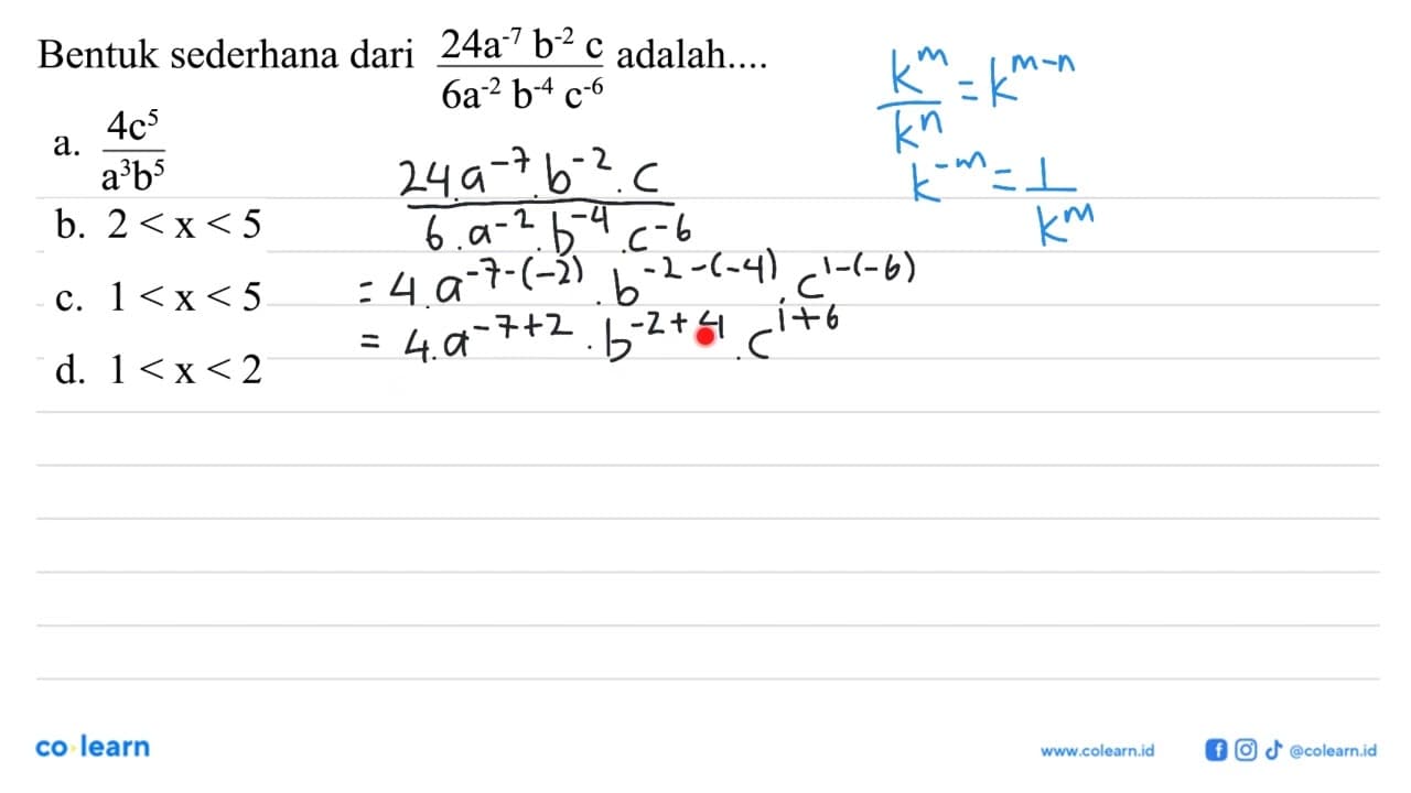 Bentuk sederhana dari (27a^-7b^-2c)/(6a^-2b^-4c^-6) adalah