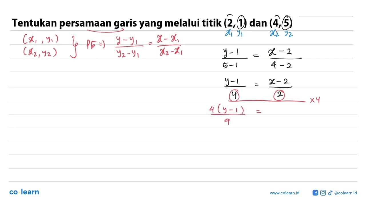 Tentukan persamaan garis yang melalui titik (2,1) dan (4,5)